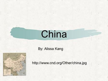 China By: Alissa Kang