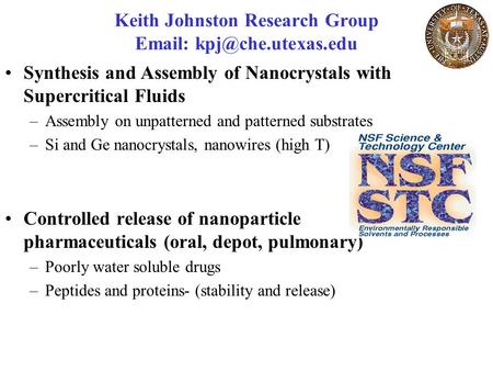 Keith Johnston Research Group   Synthesis and Assembly of Nanocrystals with Supercritical Fluids –Assembly on unpatterned and patterned.