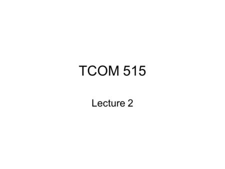 TCOM 515 Lecture 2. Lecture 2 Objectives Dynamic Routing Distance Vector Routing Link State Routing Interior vs Exterior RIP - Routing Information Protocol.