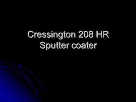 Cressington 208 HR Sputter coater