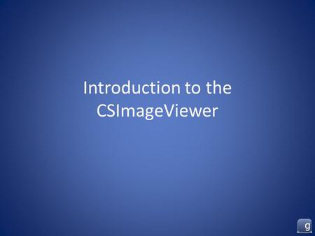 Introduction to the CSImageViewer. CSImageViewer classes 1.MainProgram 2.CSImageViewer 3.ImageData 4.GrayImageData 5.ColorImageData 6.pnmHelper 7.Timer.