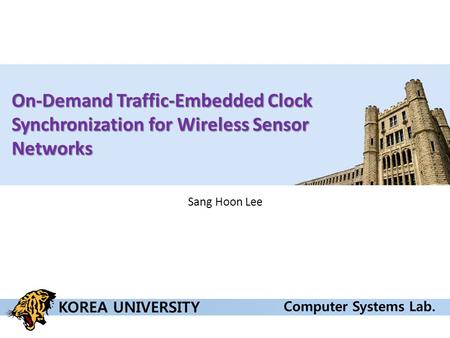 On-Demand Traffic-Embedded Clock Synchronization for Wireless Sensor Networks Sang Hoon Lee.