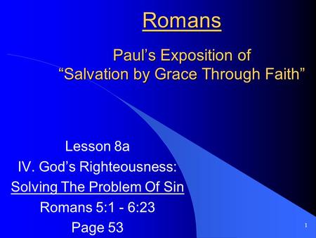 Romans Paul’s Exposition of “Salvation by Grace Through Faith”