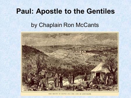 Paul: Apostle to the Gentiles by Chaplain Ron McCants.