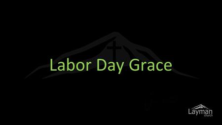 Labor Day Grace. Death is imminent One last email Or letter.