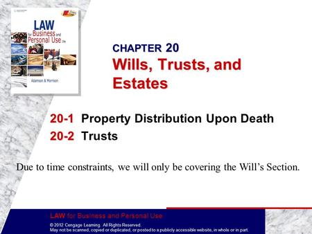 LAW for Business and Personal Use © 2012 Cengage Learning. All Rights Reserved. May not be scanned, copied or duplicated, or posted to a publicly accessible.