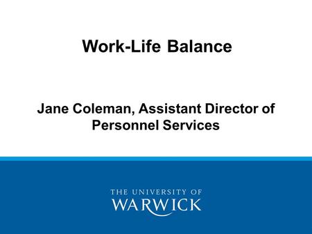 Jane Coleman, Assistant Director of Personnel Services Work-Life Balance.