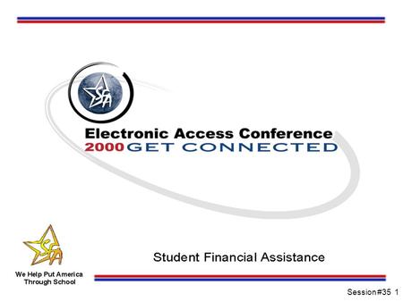 Session #351. Session 35 SFA Tools for Schools Do You Use These? n The SFA Customer Service Call Center (CSCC) n The New and Improved IFAP web site n.