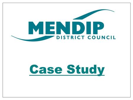 Case Study. Mendip District Area- 285 square miles Population- 103,869 (Census 2001) Rural with 5 Towns – population thinly spread approx 350 sq mile.