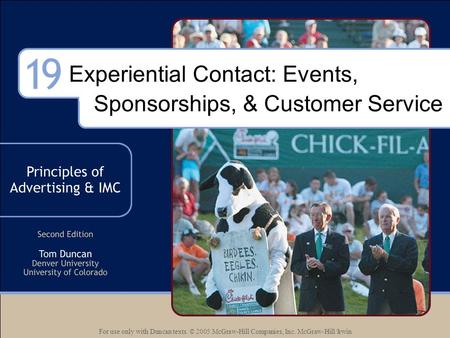 For use only with Duncan texts. © 2005 McGraw-Hill Companies, Inc. McGraw-Hill/Irwin Experiential Contact: Events, Sponsorships, & Customer Service.