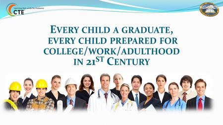 E VERY CHILD A GRADUATE, EVERY CHILD PREPARED FOR COLLEGE / WORK / ADULTHOOD IN 21 ST C ENTURY.