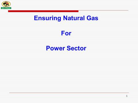 Ensuring Natural Gas For Power Sector.