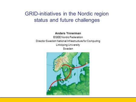 Conference xxx - August 2003 Anders Ynnerman EGEE Nordic Federation Director Swedish National Infrastructure for Computing Linköping University Sweden.