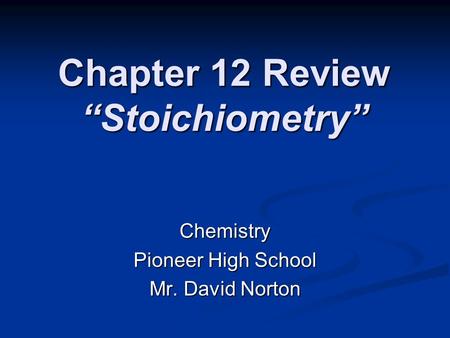 Chapter 12 Review “Stoichiometry”