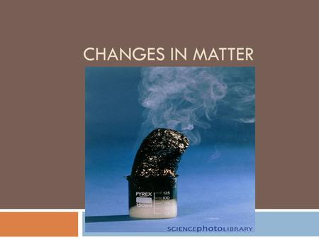 Changes in Matter.