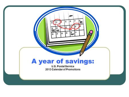 A year of savings: U.S. Postal Service 2013 Calendar of Promotions.