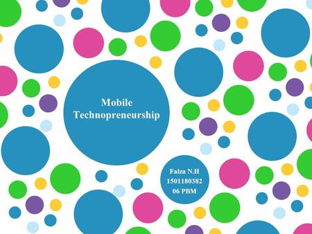 Mobile Technopreneurship Faiza N.H 1501180382 06 PBM.