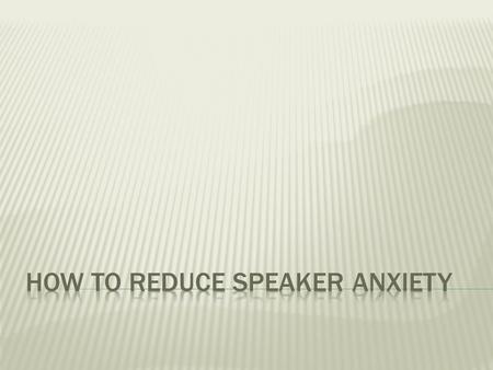  You are going to FEEL more nervous than you appear.  Everyone feels some degree of nervousness.  Extra energy can actually help you to deliver an.