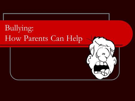 Bullying: How Parents Can Help. Bullying: What is it? Bullying is the use of aggression with the intention of hurting another person. It can include: