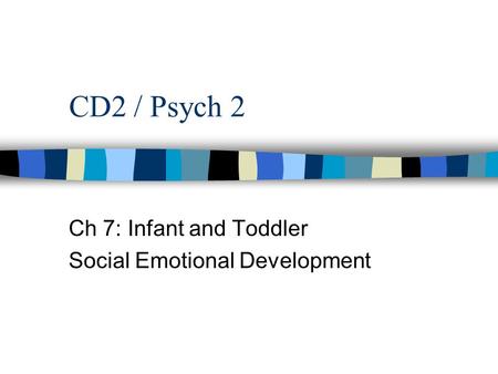 Ch 7: Infant and Toddler Social Emotional Development