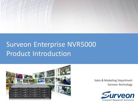 Sales & Marketing Department Surveon Technology Surveon Enterprise NVR5000 Product Introduction.