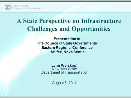 A State Perspective on Infrastructure Challenges and Opportunities Presentation to The Council of State Governments Eastern Regional Conference Halifax,