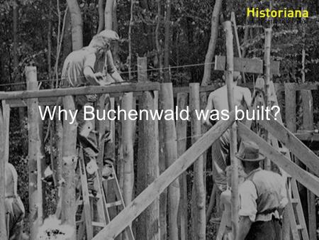 Why Buchenwald was built?. Acknowledgements This source collection is made by Chris Rowe with the support of Buchenwald Memorial and Mateo Martinez. This.