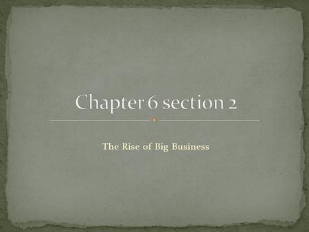 The Rise of Big Business. US economic system Private business run most industries, and competition determines how much goods cost and workers are paid.