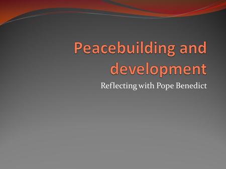 Reflecting with Pope Benedict. We Pray together Father, your truth is made known in your Word. Guide us to seek the truth of the human person. Teach us.