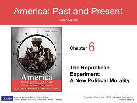 Chapter Ninth Edition America: Past and Present America: Past and Present, Ninth Edition Divine Breen Frederickson Williams Gross Brands Copyright ©2011,