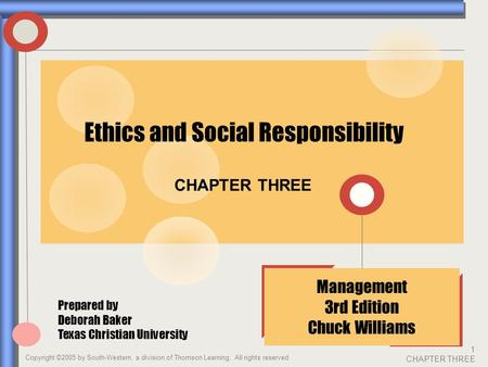 Copyright ©2005 by South-Western, a division of Thomson Learning. All rights reserved 1 CHAPTER THREE CHAPTER THREE Management 3rd Edition Chuck Williams.