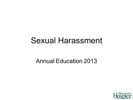 Sexual Harassment Annual Education 2013.