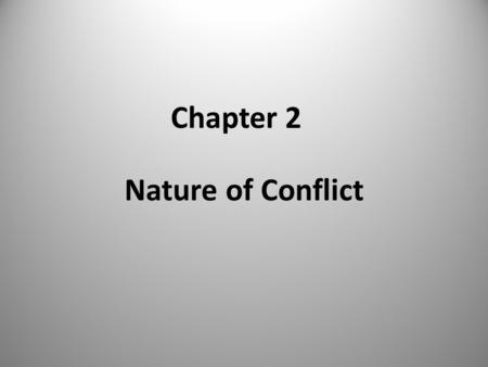 Chapter 2 Nature of Conflict. Defining Conflict Conflict is defined as an interactive process manifested in incompatibility, disagreement, or dissonance.