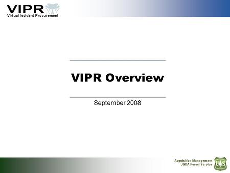 VIPR Overview September 2008. 2VIPR Overview – June 2008 Automate Pre-Season Instruments Across the Business Lifecycle PrepareSolicitInspectAwardDispatchContract.