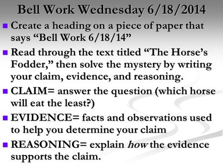 Bell Work Wednesday 6/18/2014 Create a heading on a piece of paper that says “Bell Work 6/18/14” Create a heading on a piece of paper that says “Bell Work.