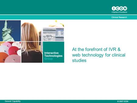 General Capability At the forefront of IVR & web technology for clinical studies.