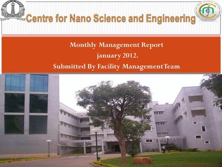 Monthly Management Report january 2012. Submitted By Facility Management Team 1 Monthly Report-(Jul 2011)