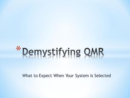 What to Expect When Your System is Selected. * Notification * Preparation * The Review * Preliminary Findings * Final Report * Follow Up.