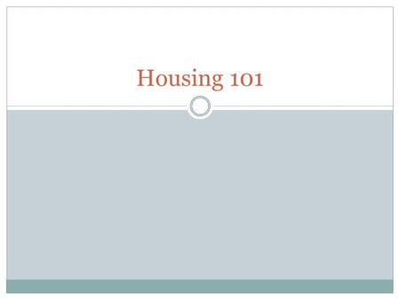 Housing 101. The Basics The Building Lock-Outs Emergencies Meals Campus Charges Important Numbers.