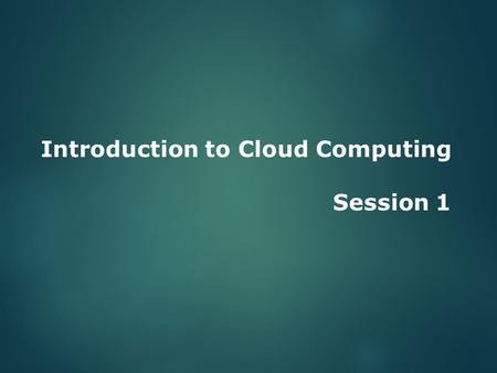 Introduction to Cloud Computing