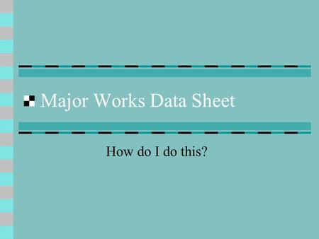 Major Works Data Sheet How do I do this?. First Box MLA Book Citation Author. Title. Place of publication: Date of publication. Example: Tan, Amy. The.