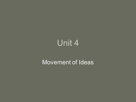 Unit 4 Movement of Ideas. Culture A culture is a way of life.