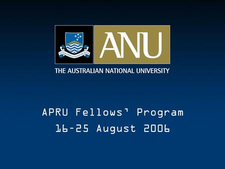 APRU Fellows’ Program 16–25 August 2006. What to Bring  Good quality, comfortable walking shoes  Warm, wind and rain proof clothing  Gear to swim in.