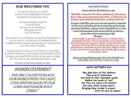 MISSION STATEMENT “WE ARE CALLED TO REACH OUR WORLD WITH THE LIGHT, LOVE AND MESSAGE OF OUR LORD AND SAVIOR JESUS CHRIST.” We want to welcome you to this.