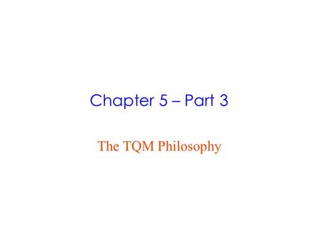 Chapter 5 – Part 3 The TQM Philosophy. Mini Case: Quality Improvement LSL USL X = Amount of Toner Toner Operation: Adding Toner to Cartridge Current Process.