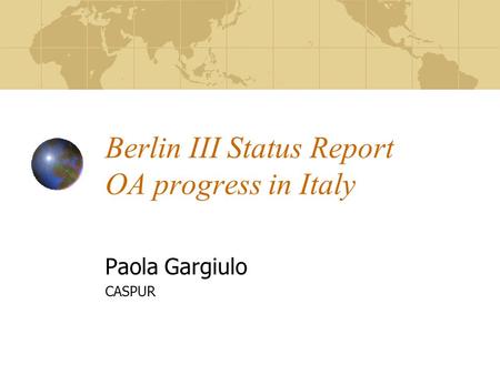 Berlin III Status Report OA progress in Italy Paola Gargiulo CASPUR.