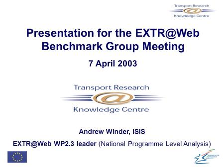 Presentation for the Benchmark Group Meeting 7 April 2003 Andrew Winder, ISIS WP2.3 leader (National Programme Level Analysis)