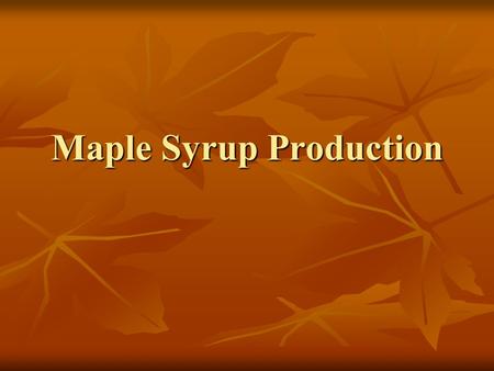 Maple Syrup Production