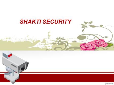 SHAKTI SECURITY. WELCOME TO SHAKTI SECURITY AND MAINTENANCE SERVICES PVT LTD ISO 9001:2008 Certified | NSIC Registered| CRISIL Rated Company.