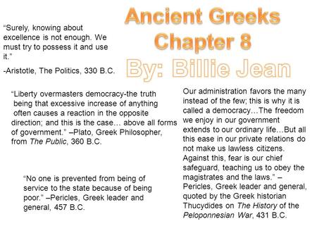 “Surely, knowing about excellence is not enough. We must try to possess it and use it.” -Aristotle, The Politics, 330 B.C. “Liberty overmasters democracy-the.